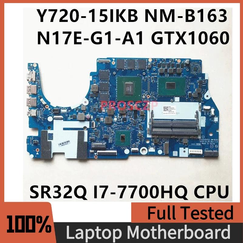 NM-B163  Y720-15IKB 5B20N67218 Ʈ   SR32Q I7-7700HQ CPU N17E-G1-A1 GTX1060 100% ׽Ʈ 